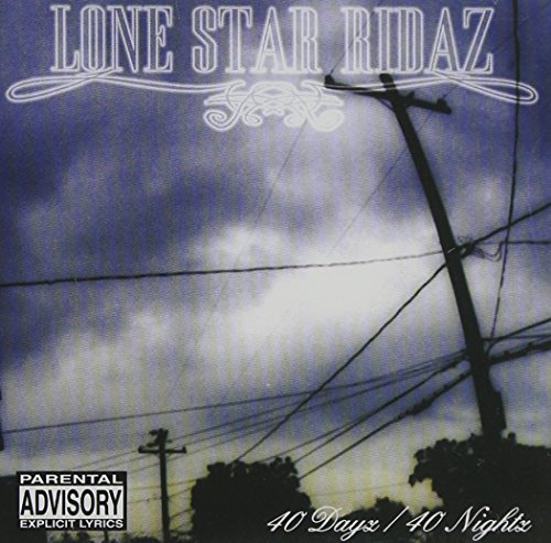 Lone Star Ridaz-40 Dayz/40 Nightz