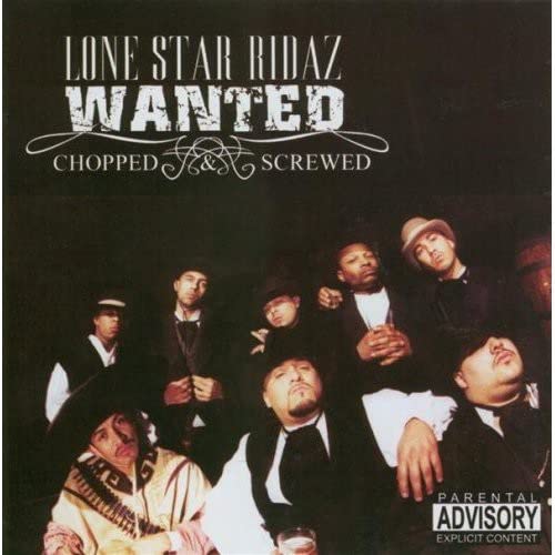 Lone Star Ridaz-Wanted: Chopped & Screwed