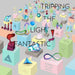 ...Is Tripping The Light Fantastic