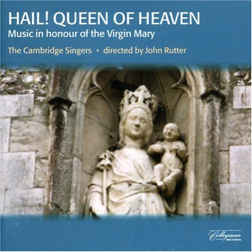 Hail! Queen of Heaven (Rutter, Cambridge Singers)