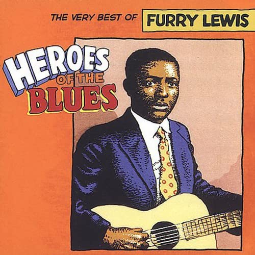 Heroes of the Blues - The Very Best of Furry Lewis