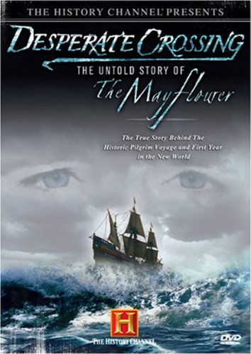 Desperate Crossing - The Untold Story Of The Mayflower