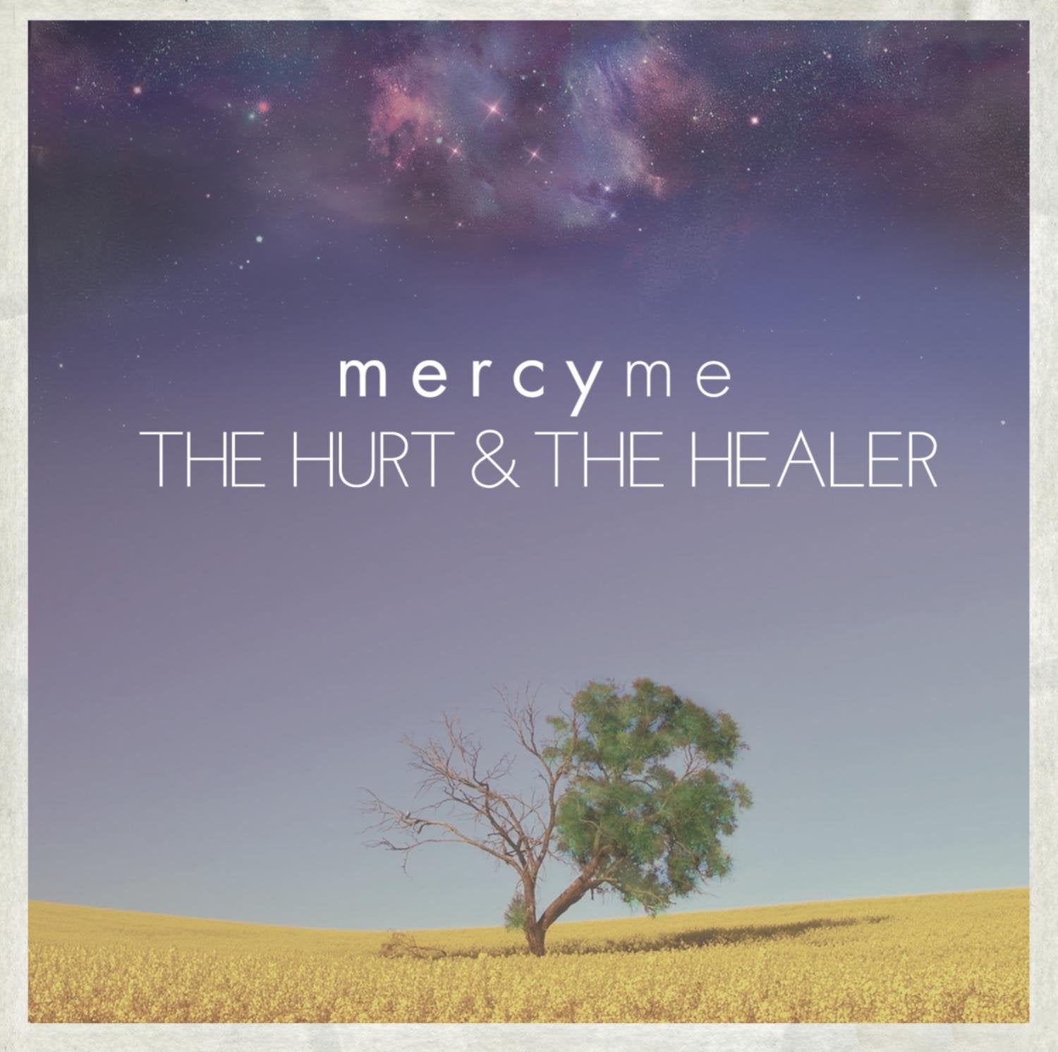 Mercy Me - Hurt & The Healer, The
