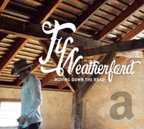 Ty Weatherford - Moving Down The Road