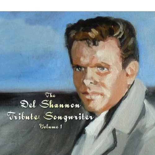 The Del Shannon Tribute: Songwriter - Volume 1