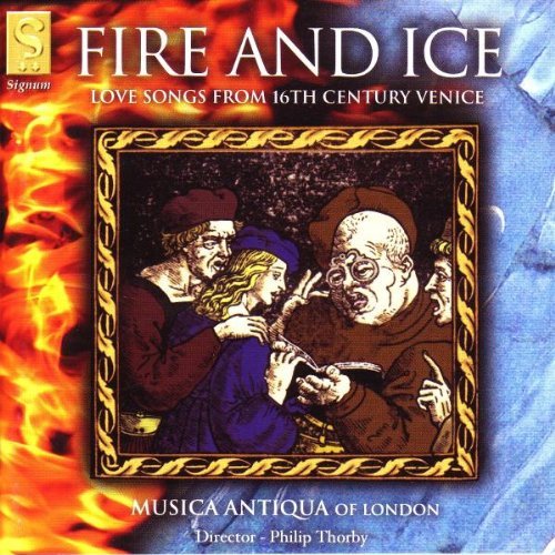 Fire & Icelove Songs from 16th Century Venice (Musica Antiq