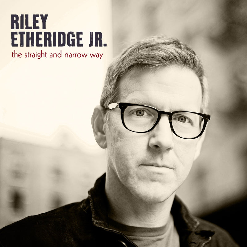 Rile Etheridge Jr-The Straight & Narrow Way