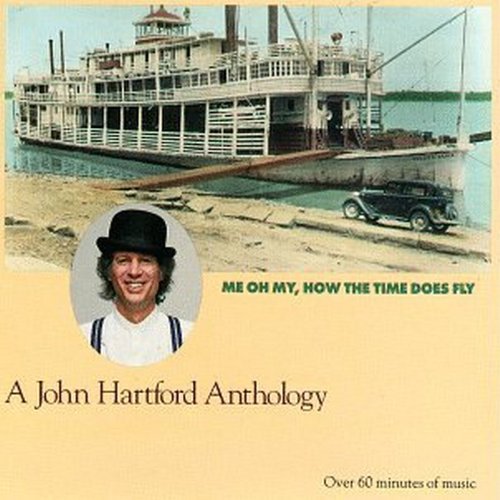 Me Oh My How The Time Does Fly: A John Hartford Anthology