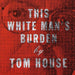Tom House - This White Man's Burden