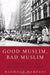 Good Muslim Bad Muslim