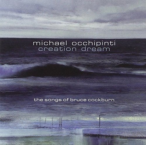 Creation dream: The songs of Bruce Cockburn