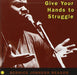 Give Your Hands to Struggle