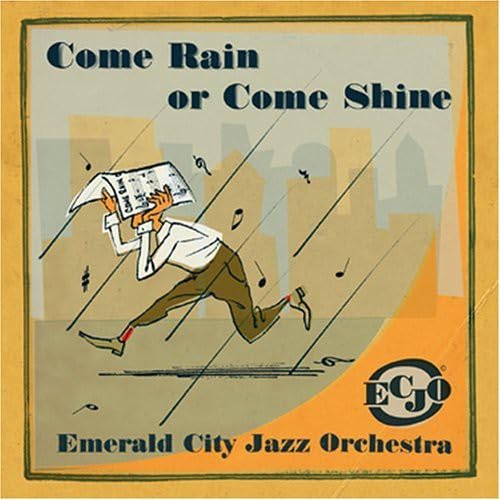 Emerald City Jazz Orchestra - Come Rain Or Come Shine