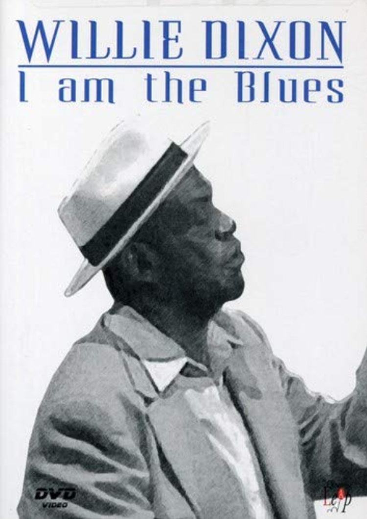 Willie Dixon: I Am the Blues