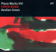 Piano Works VIII-Aeolian Green