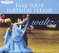 Take Your Partners Please - Waltz: the Ballroom Dance Collection