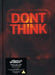 Don't Think