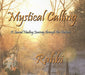 Mystical Calling a Sacred Healing Journey Through