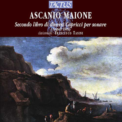 Ascanio Maione: Secondo Libro Di Diversi Capricci Per Sonare