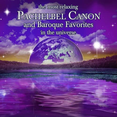 The Most Relaxing Pachelbel Canon And Other Baroque Favorites In The U