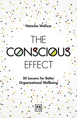 The Conscious Effect: 50 Lessons for Better Organisational Wellbeing