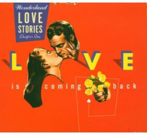 Wonderland Love Stories, Chapter 1: Love Is Coming Back