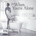 For When You're Alone
