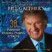 Bill & Gloria Gaither - Bill Gaither's 30 Favorite Homecoming Hymns
