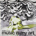 Music Is My Art