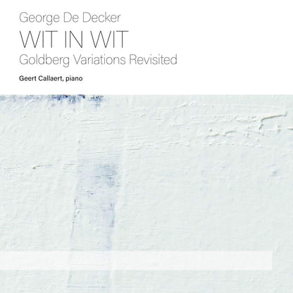 George De Decker: Wit in Wit: Goldberg Variations Revisited
