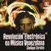 Revolucion Electronica en Musica Venezolana