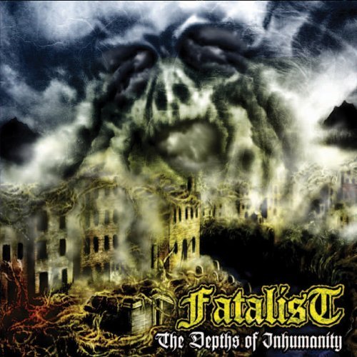 Fatalist-Depths Of Inhumanity