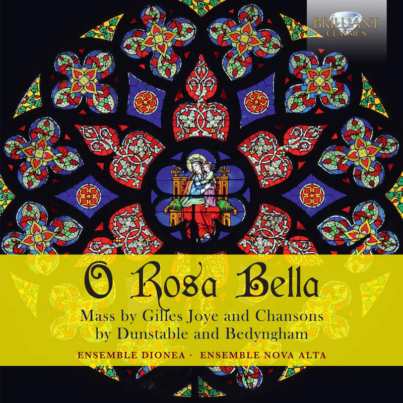O Rosa Bella: Mass By Gilles Joye and Chansons By Dunstable and Bedyngham