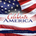Celebrate America: Songs Of Faith & Freedom