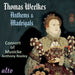 Thomas Weelkes: Anthems & Madrigals