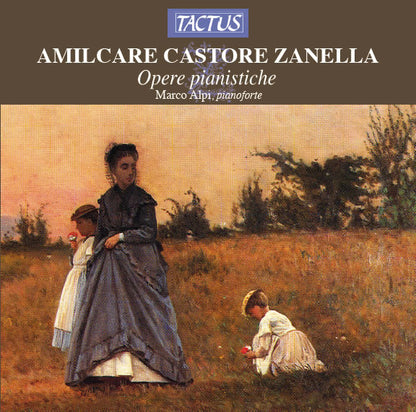 Amilcare Castore Zanella: Opere Pianistiche