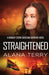 Straightened: Volume 4 (A Kennedy Stern Christian Suspense Novel