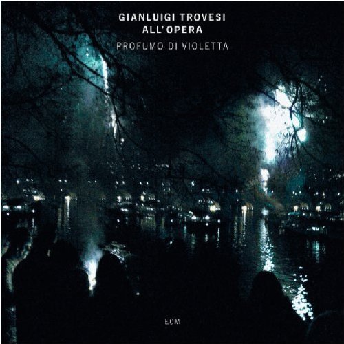 Profumo Di Violetta - Gianluigi Trovesi All' Opera