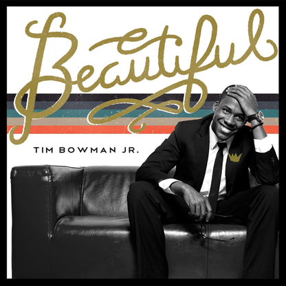 Tim Bowman Jr.-Beautiful