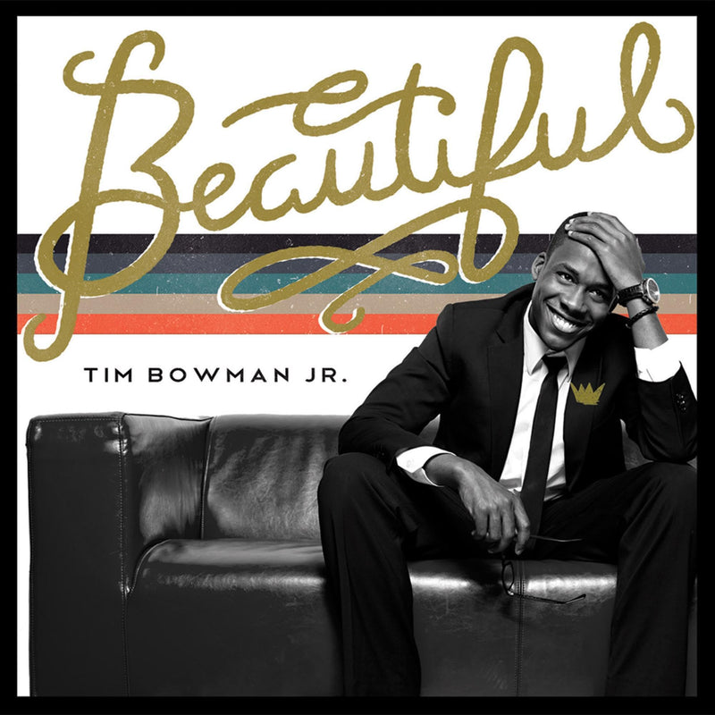 Tim Bowman Jr.-Beautiful