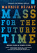 Maurice Béjart: Mass for the Future Time