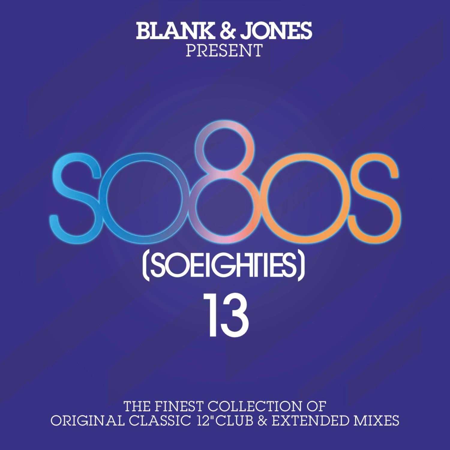 Blank & Jones Presents So80s (Soeighties) - Volume 13