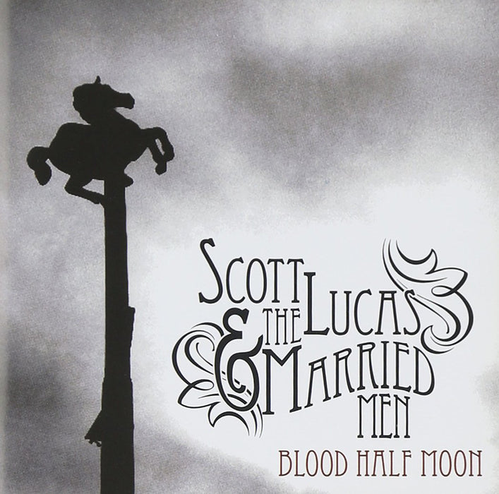 Scott Lucas & Married Men-Blood Half Moon
