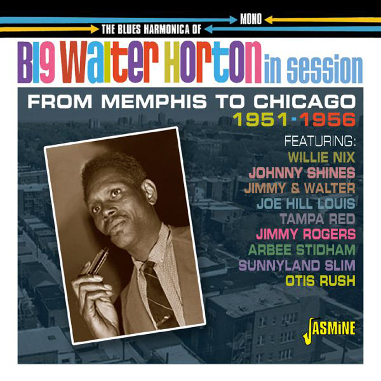 The Blues Harmonica of Big Walter Horton in Session: From Memphis to Chicago 1951-1956