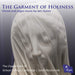 The Garment of Holiness: Choral and Organ Music By Iain Quinn
