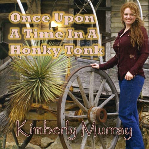 Kimberly Murray - Once Upon a Time in a Honky Tonk