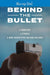Behind the Bullet