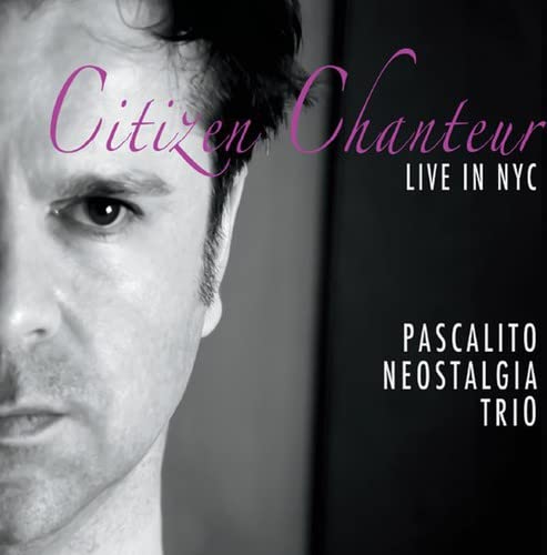 Citizen Chanteur (Live In New York) [Feat. Neostalgia Trio