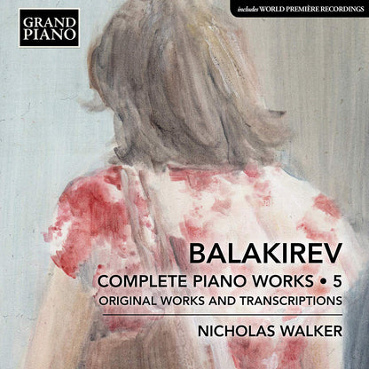 Balakirev: Complete Piano Works: Original Works and Transcriptions - Volume 5