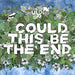 Could This Be The End